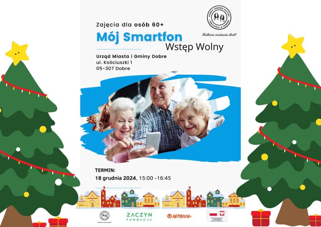 Plakat promowany udostępniony „Mój Smartfon” przeznaczony dla osób w wieku 60+, który odbędzie się 18 grudnia 2024 roku w Urzędzie Miasta i Gminy Dobre. Na plakacie znajduje się trzy uśmiechnięci seniorzy obsługujący smartfony.