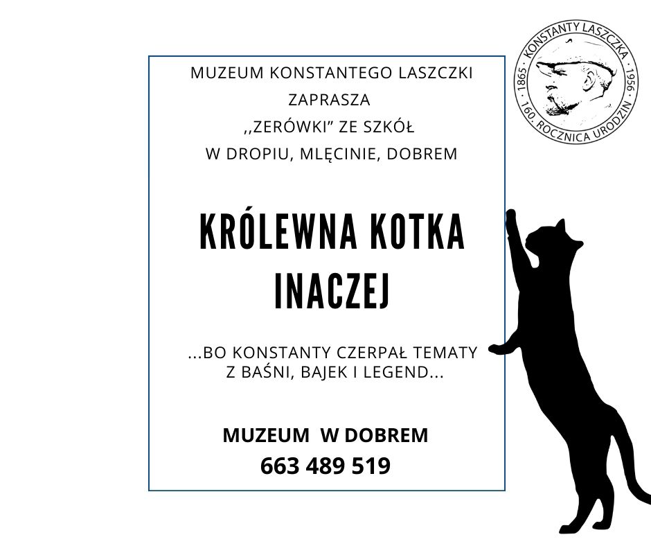 Na plakacie pojawia się sylwetka kota oraz tekst promujący tytuł zatytułowany „Królewna Kotka Inaczej” w Muzeum w Dobrem. Dodatek jest numerem kontaktowym do organizatora wydarzeń.