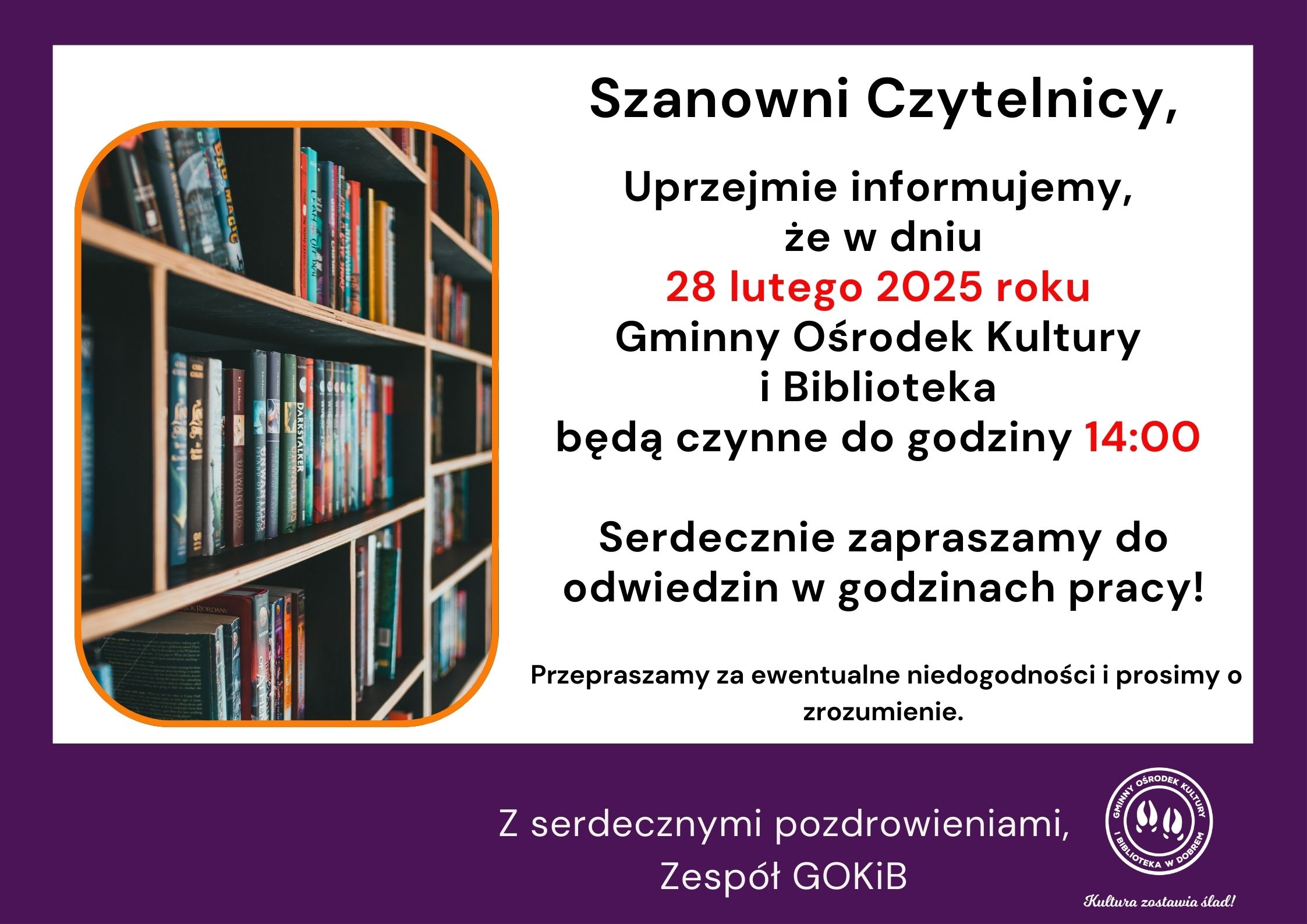 Obrazek przedstawia treść bibliotecznych pełnych książek, a na jednej z nich umieszczone jest ogłoszenie informujące o wcześniejszym zamknięciu biblioteki 28 lutego 2025 roku o godzinie 14:00. Notatka dostępna do przeglądania bibliotek w jej funkcjonowaniu oraz prosi o wyrozumiałość za powstałe niedogodności.