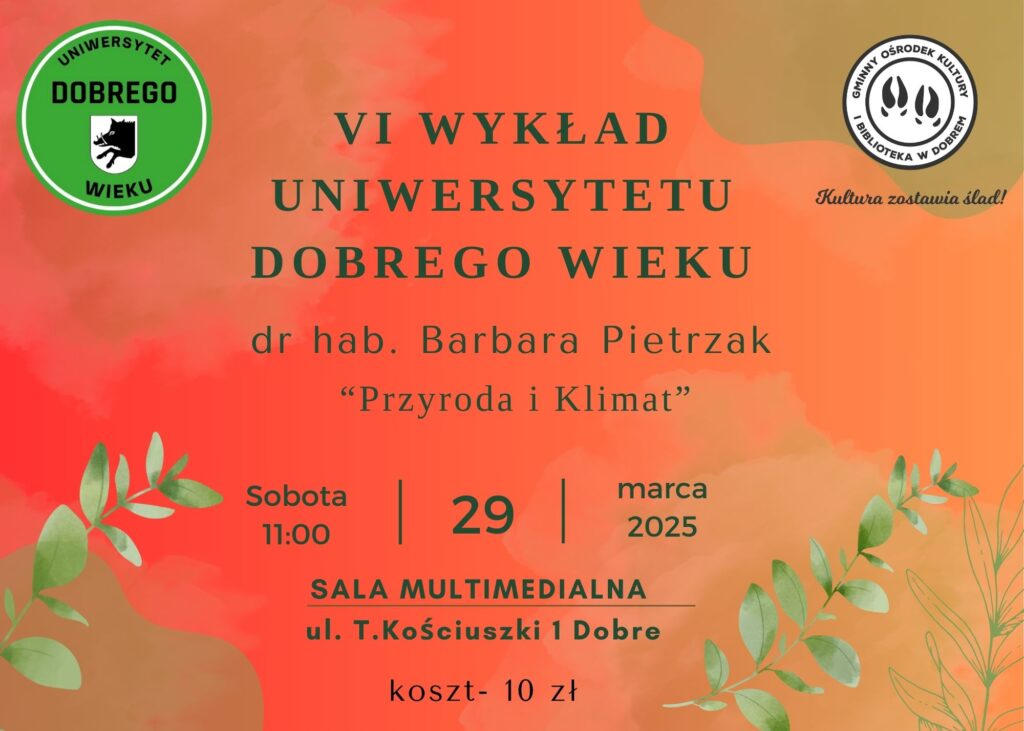 Plakat wydarzenia o wykładzie zawartym „Przyroda i klimat”, który poprowadził Dr. Barbara Pietrzak 29 marca 2025 roku o godzinie 11:00. Wykład odbędzie się w Sali Multimedialnej przy ul. T. Kościuszki 1 w Dobrem, koszt końcowy wynosi 10 zł.