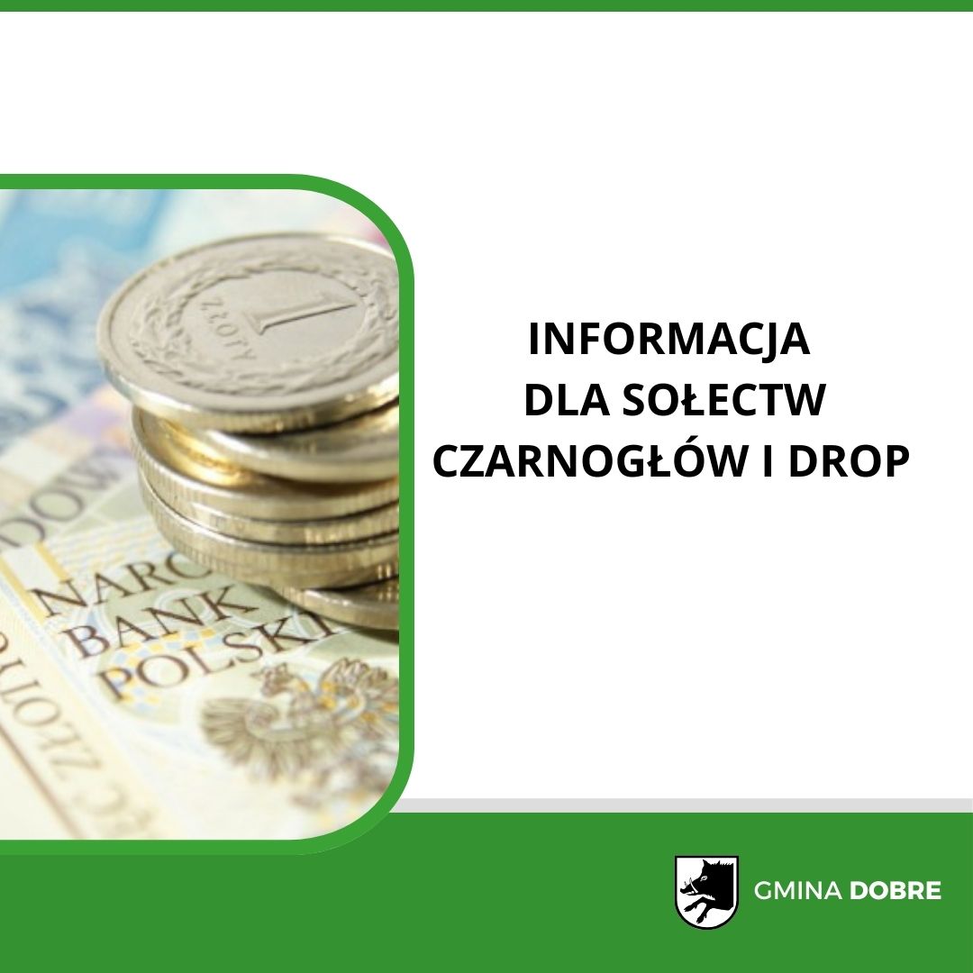 Stos monet na tle polskich banknotów, obok tekst o informacji dla sołectw Czarnogłów i Drop. Dominują kolory zielony i biały. Na dole herb z napisem Gmina Dobre.