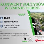 654450548_951506623891526_2122216462175032903_n Plakat zapowiada I Konwent Sołtysów w gminie Dobre, 18 marca 2026 o 15:00, w sali konferencyjnej UMIG. Tło jest częściowo szare z zielonymi akcentami, przedstawia zdjęcie miejscowości. Partnerem wydarzenia jest Sam