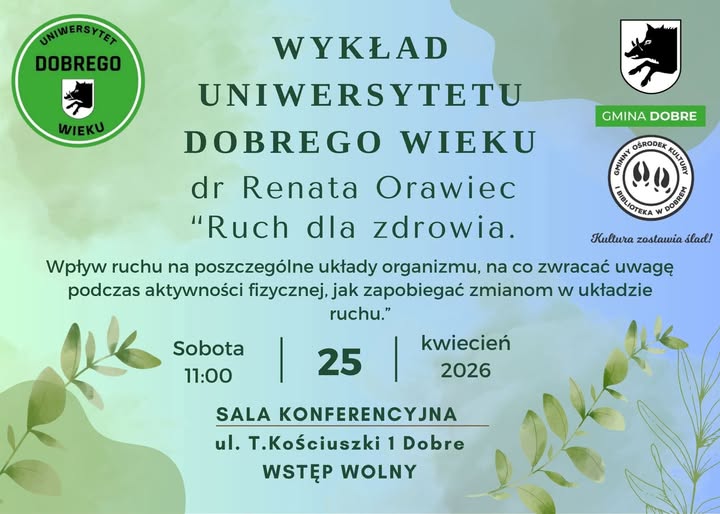 Plakat zapowiada wykład Ruch dla zdrowia w zielono-niebieskiej kolorystyce. Na środku data 25 kwietnia 2026, godzina 11:00. W tle liście, logo Uniwersytetu Dobrego Wieku, Gminy Dobre oraz biblioteki.